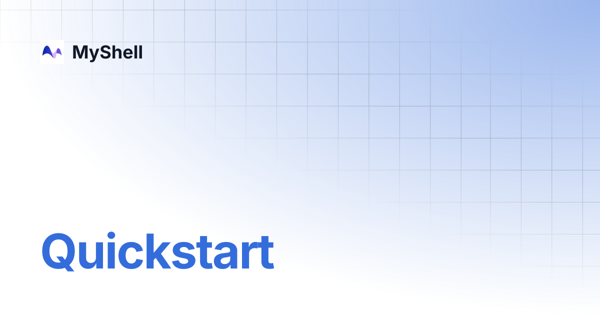 Quickstart | MyShell