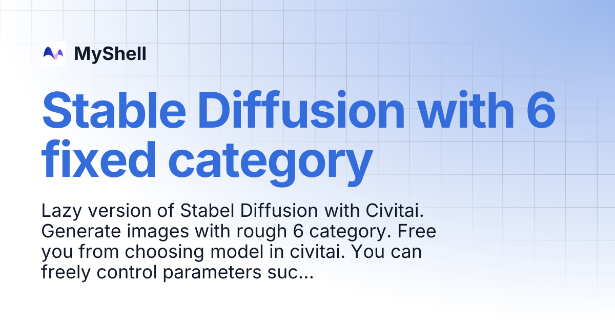 Stable Diffusion with 6 fixed category | MyShell
